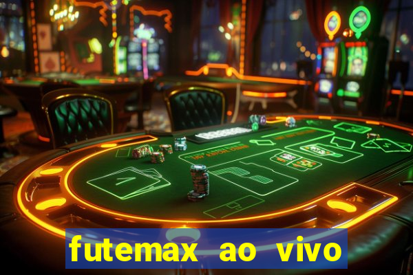 futemax ao vivo futebol ao vivo hoje